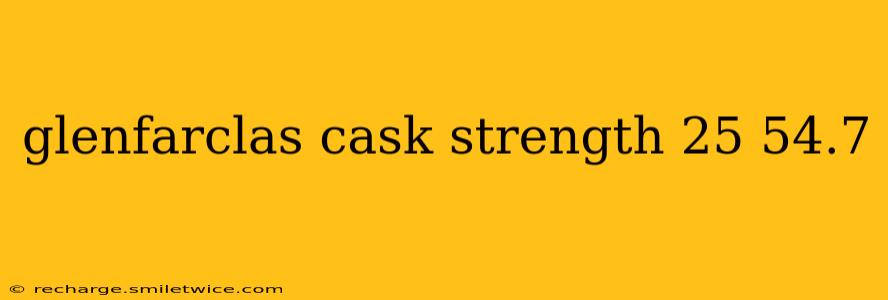 glenfarclas cask strength 25 54.7