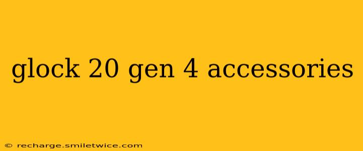glock 20 gen 4 accessories