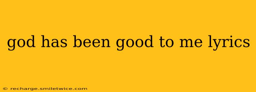 god has been good to me lyrics