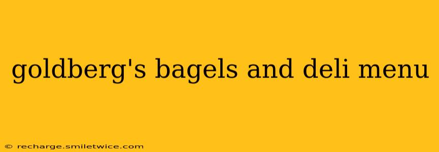 goldberg's bagels and deli menu