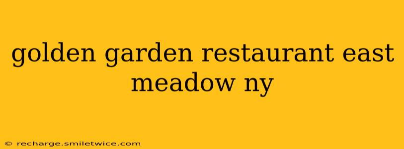golden garden restaurant east meadow ny