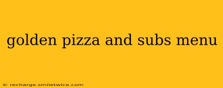 golden pizza and subs menu