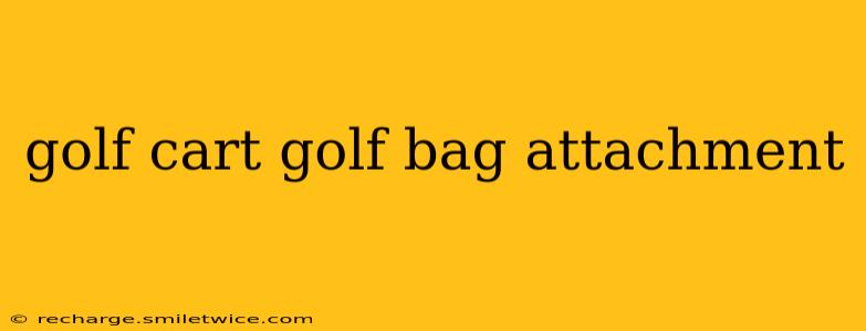 golf cart golf bag attachment