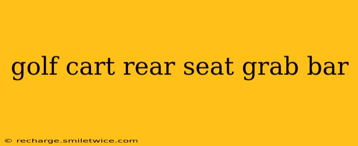 golf cart rear seat grab bar