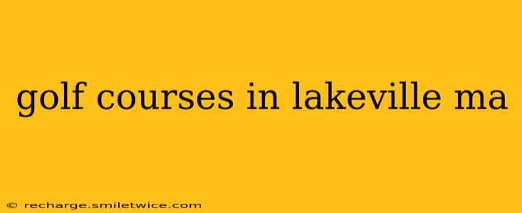golf courses in lakeville ma