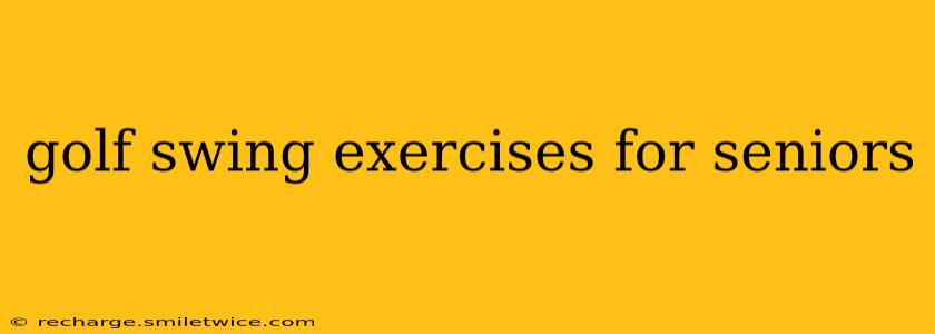 golf swing exercises for seniors