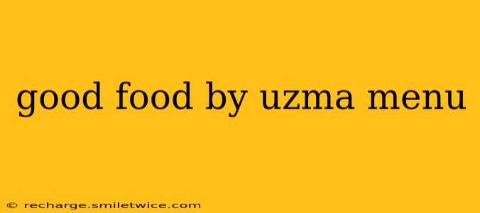 good food by uzma menu