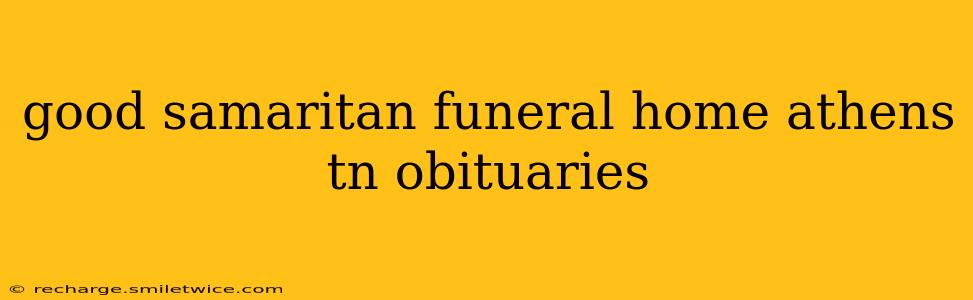 good samaritan funeral home athens tn obituaries
