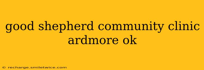 good shepherd community clinic ardmore ok