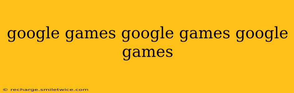 google games google games google games