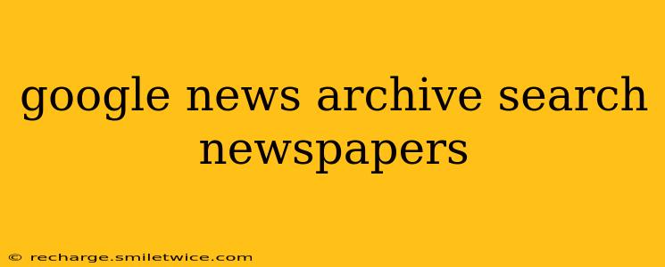 google news archive search newspapers