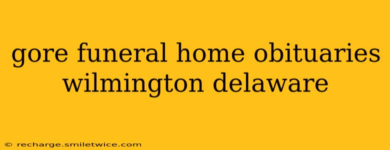 gore funeral home obituaries wilmington delaware