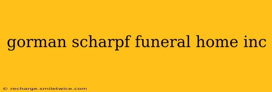 gorman scharpf funeral home inc