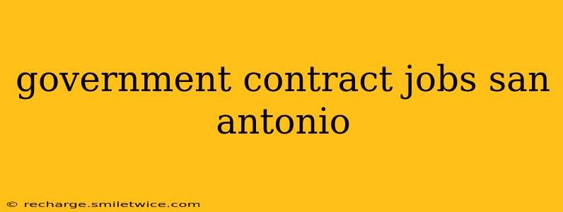 government contract jobs san antonio