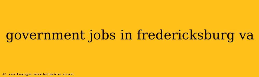 government jobs in fredericksburg va