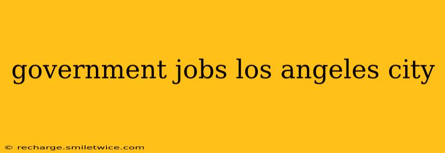 government jobs los angeles city