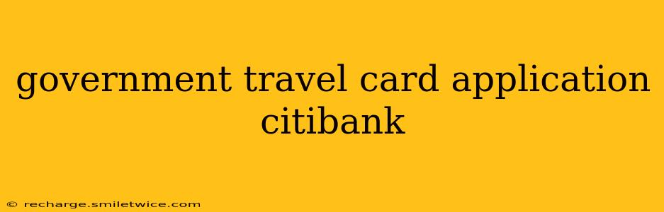 government travel card application citibank