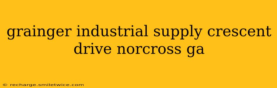 grainger industrial supply crescent drive norcross ga