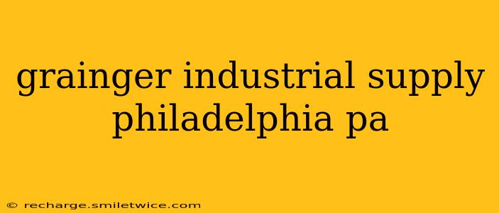 grainger industrial supply philadelphia pa
