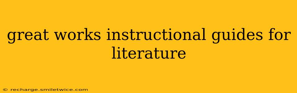 great works instructional guides for literature