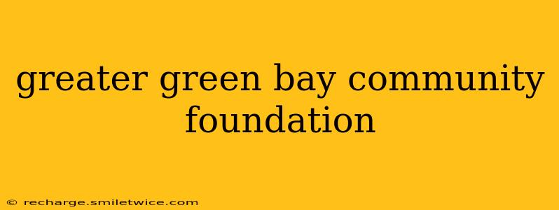 greater green bay community foundation