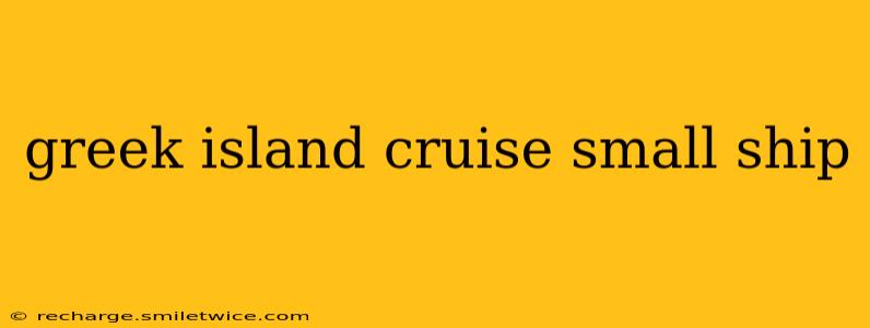 greek island cruise small ship