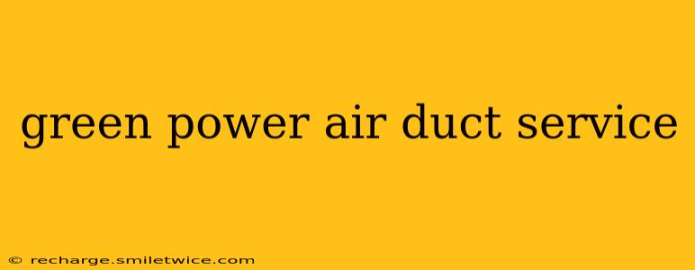 green power air duct service