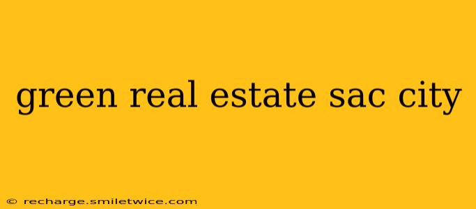 green real estate sac city
