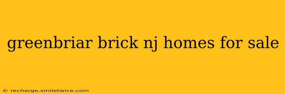 greenbriar brick nj homes for sale