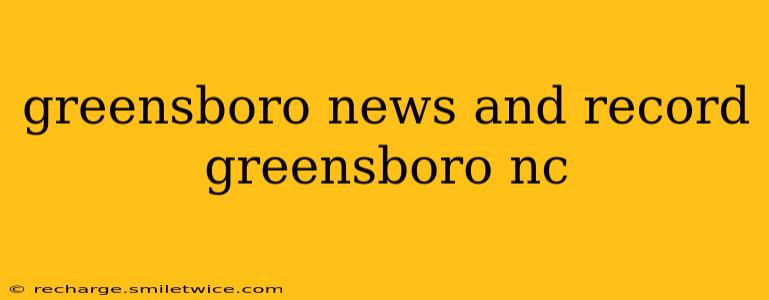 greensboro news and record greensboro nc