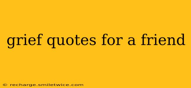 grief quotes for a friend