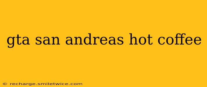 gta san andreas hot coffee