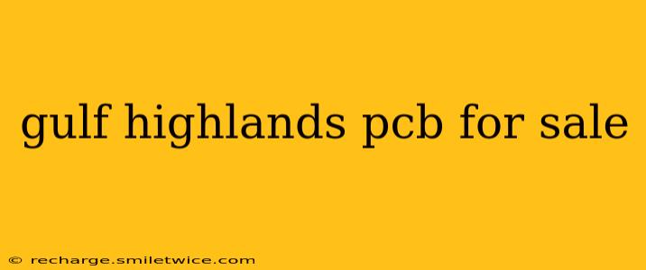 gulf highlands pcb for sale