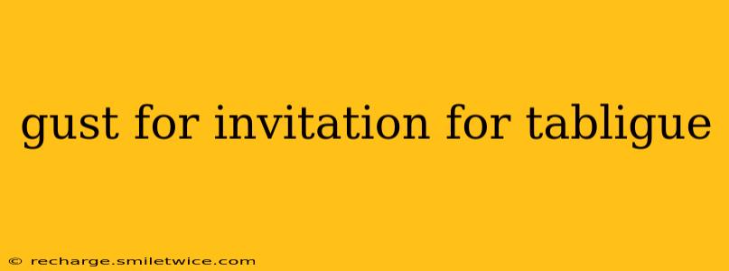 gust for invitation for tabligue