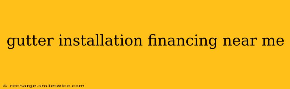 gutter installation financing near me
