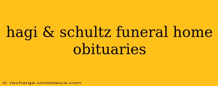 hagi & schultz funeral home obituaries