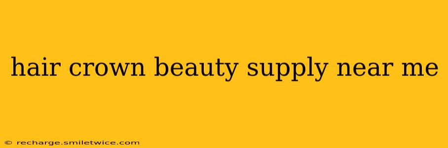 hair crown beauty supply near me