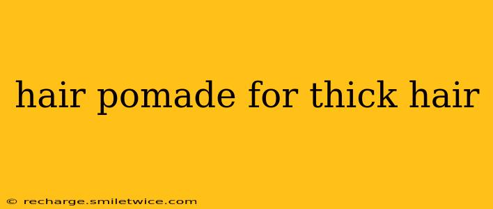 hair pomade for thick hair