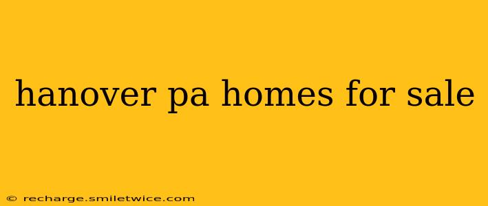 hanover pa homes for sale