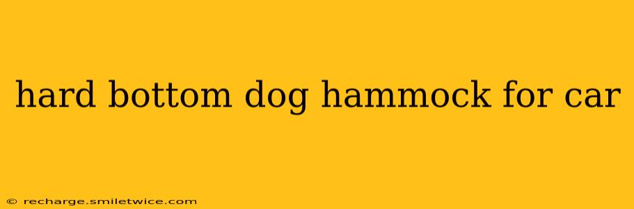 hard bottom dog hammock for car