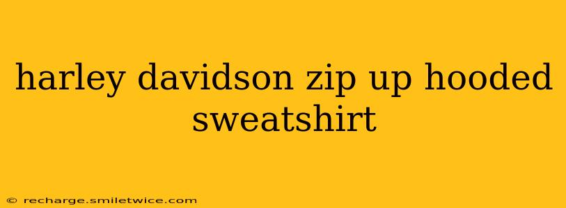 harley davidson zip up hooded sweatshirt