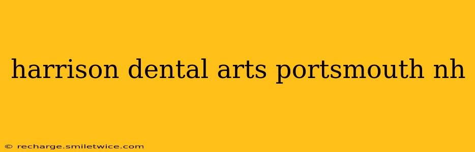 harrison dental arts portsmouth nh