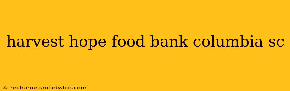 harvest hope food bank columbia sc