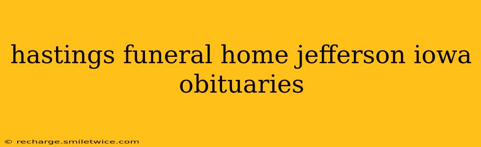 hastings funeral home jefferson iowa obituaries
