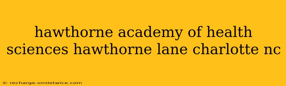 hawthorne academy of health sciences hawthorne lane charlotte nc