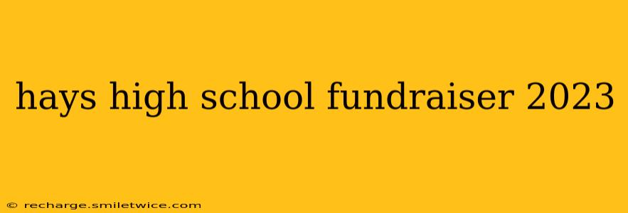 hays high school fundraiser 2023