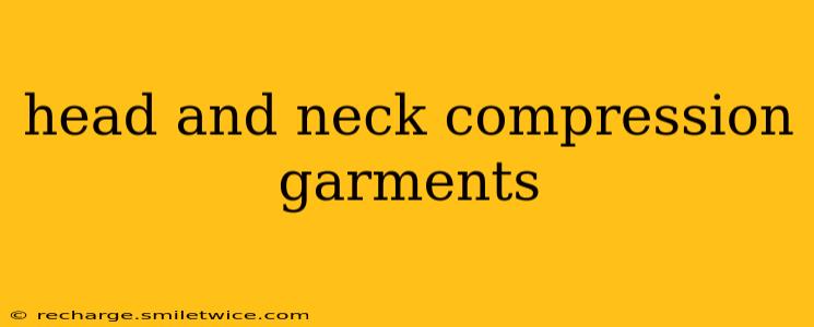 head and neck compression garments