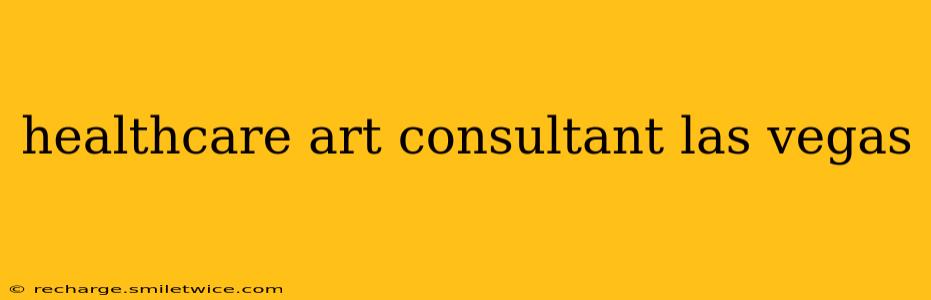 healthcare art consultant las vegas