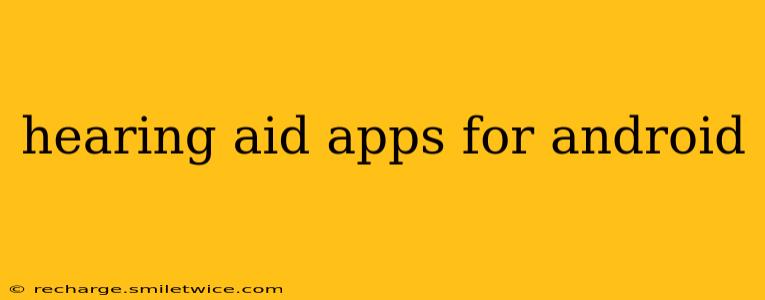 hearing aid apps for android