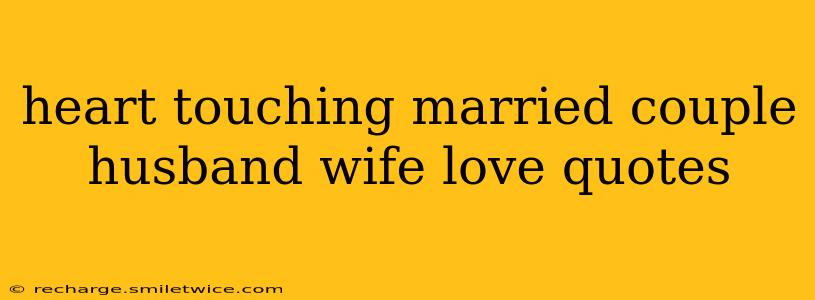 heart touching married couple husband wife love quotes